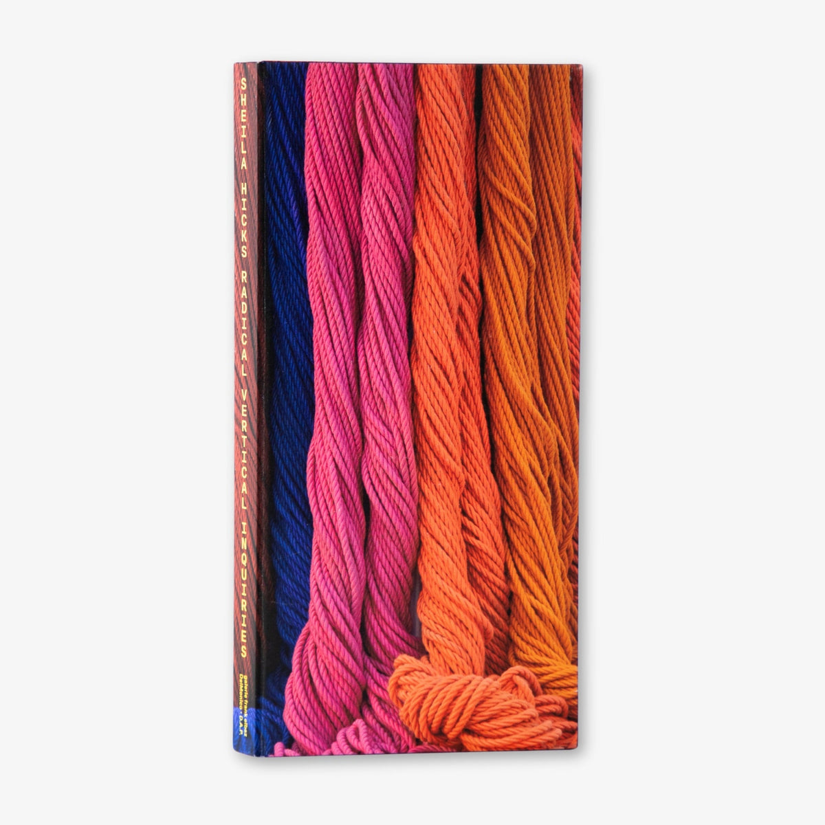 Sheila Hicks: Radical Vertical Inquiries by Frauke V. Josenhans (Editor), Sheila Hicks (Artist), Enrico Martignoni (Foreword)