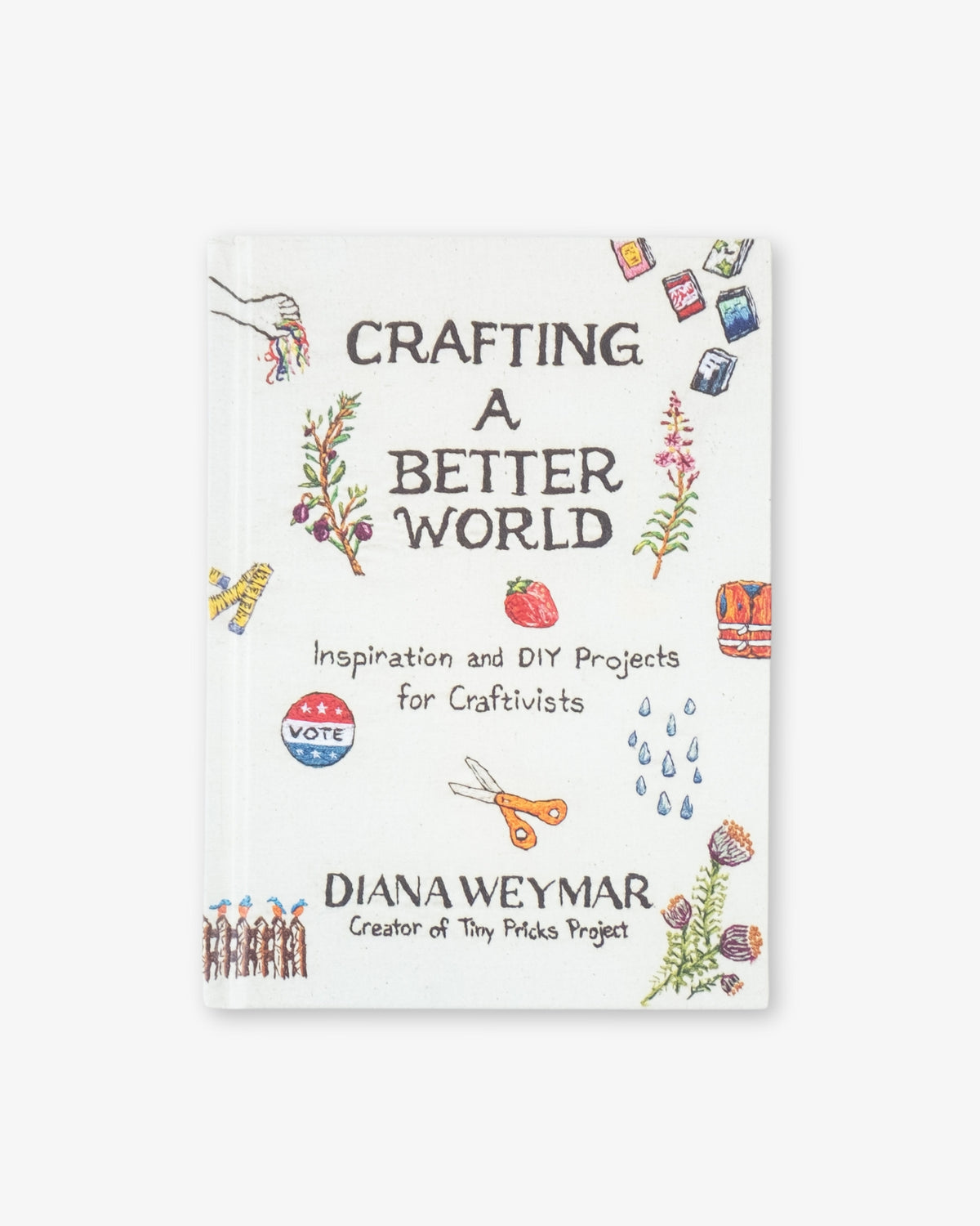 Crafting a Better World: Inspiration and DIY Projects for Craftivists