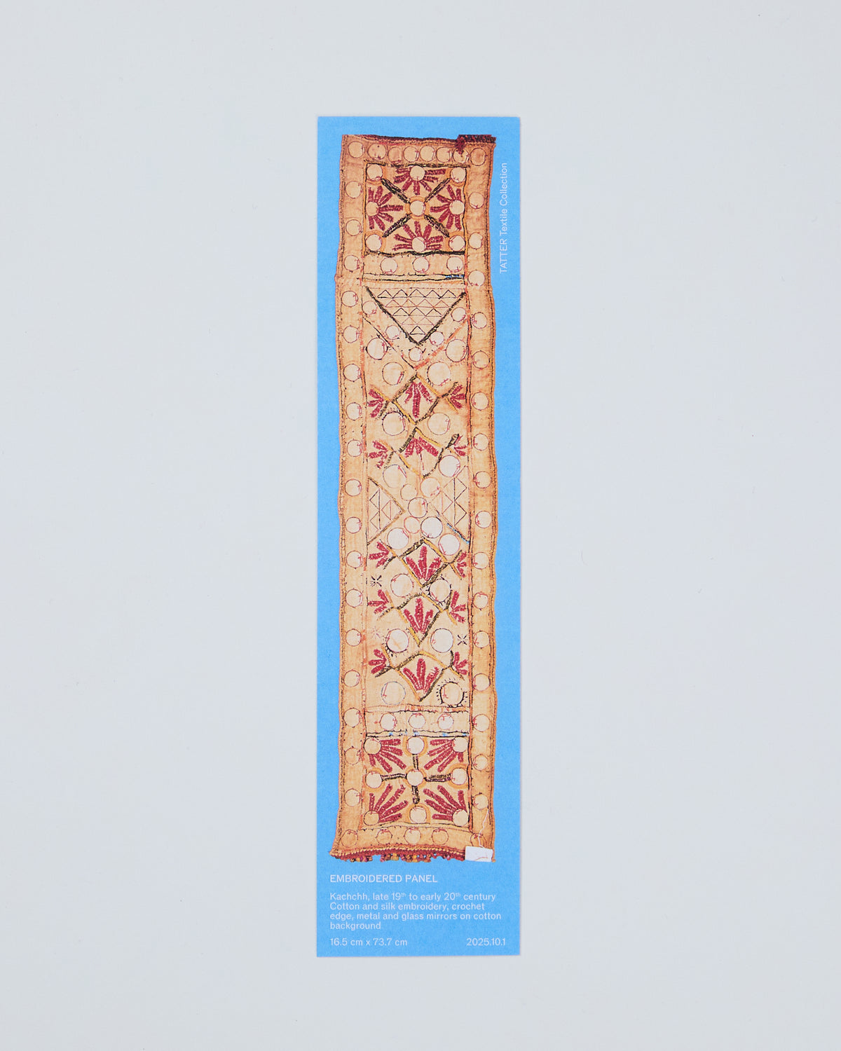 Exhibition Bookmarks for Shisha, Kantha, and Kachchh: South Asian Domestic Embroidery in the TATTER Collection