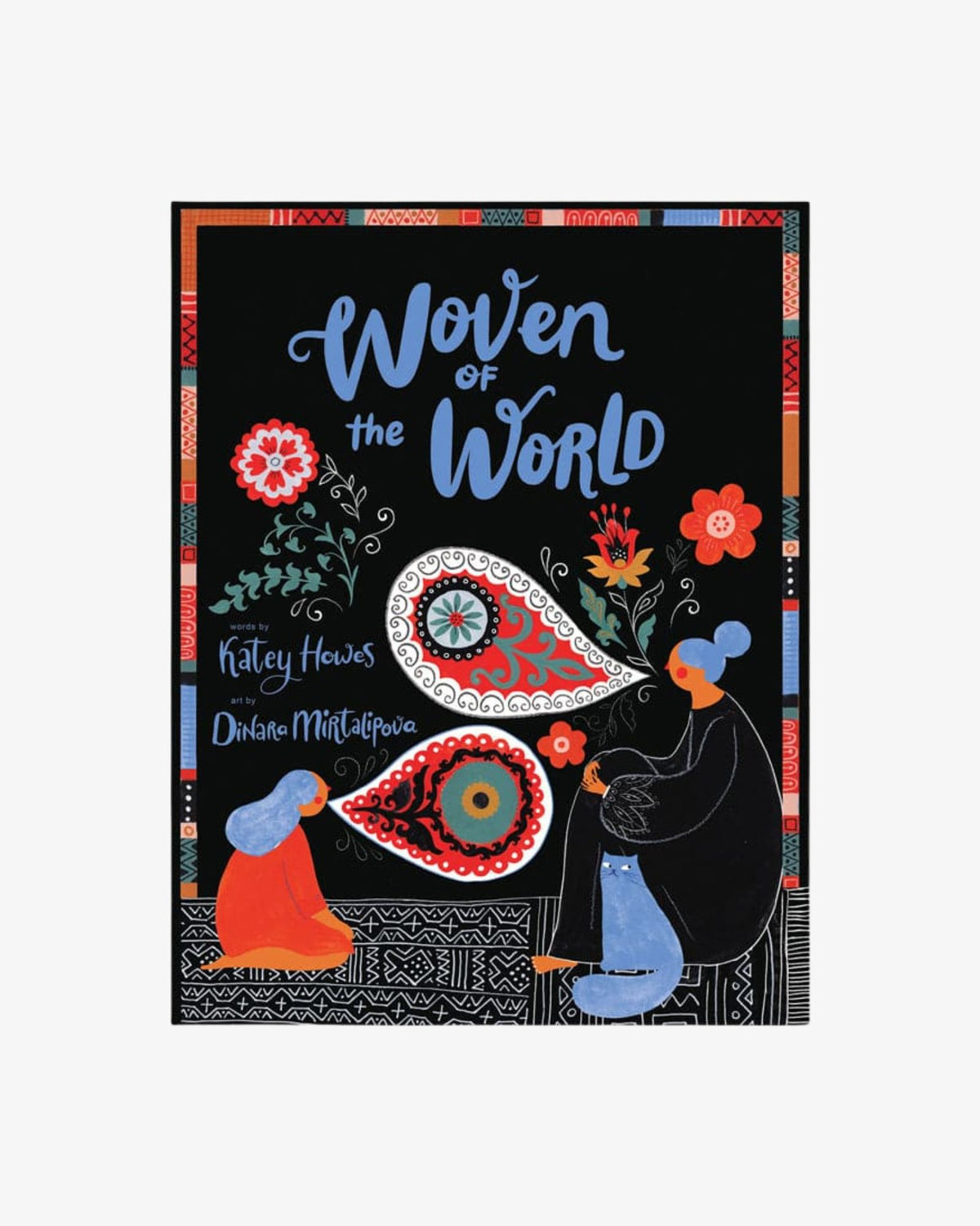 Woven of the World by Katey Howes and Dinara Mirtalipova
