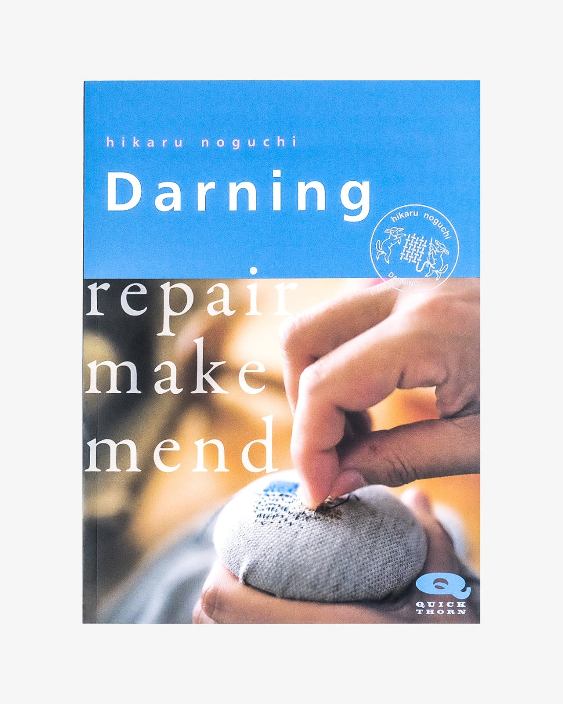 Darning: Repair, Make, Mend by Hikaru Noguchi