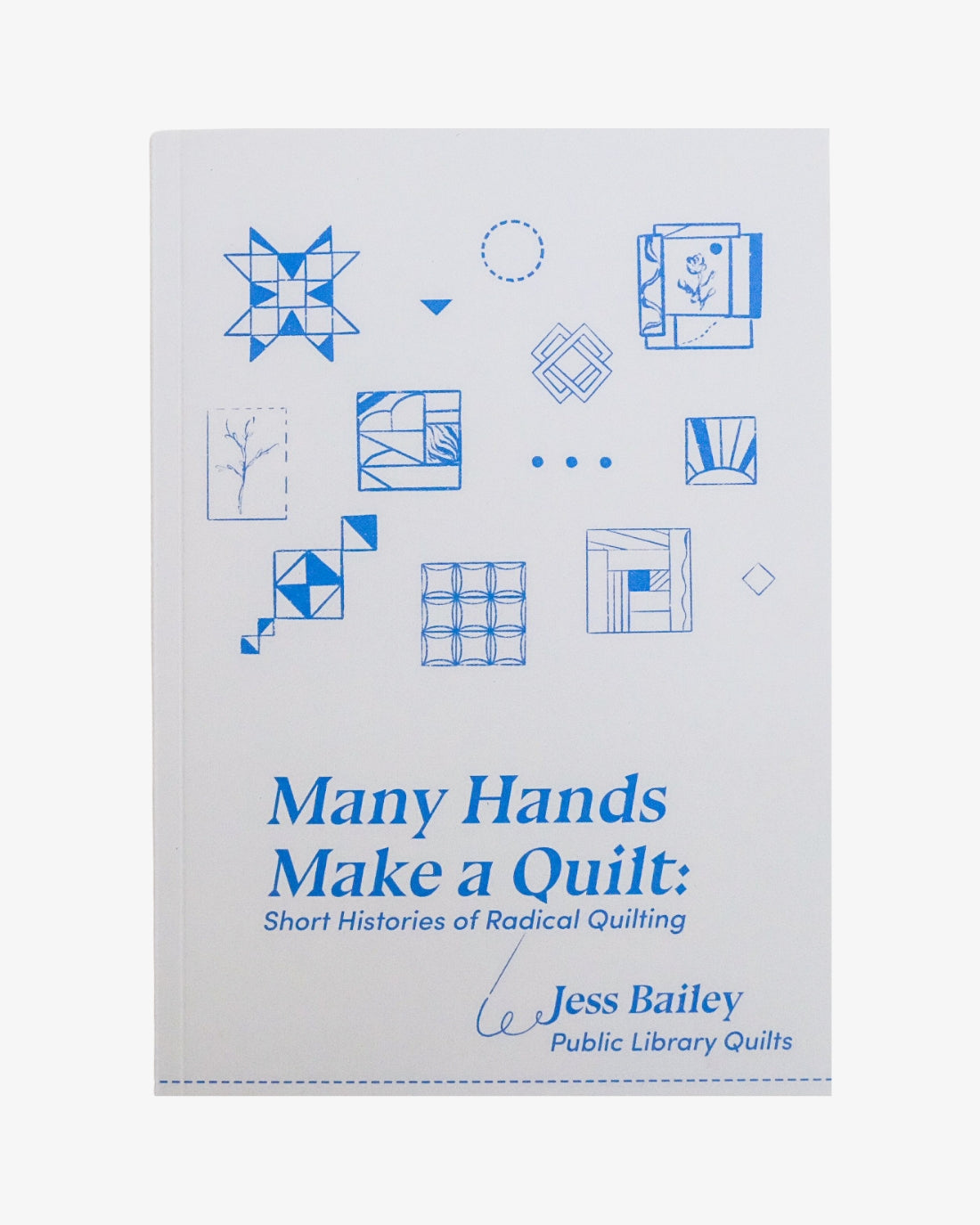 Many Hands Make a Quilt: Short Stories of Radical Quilting by Jess Bailey