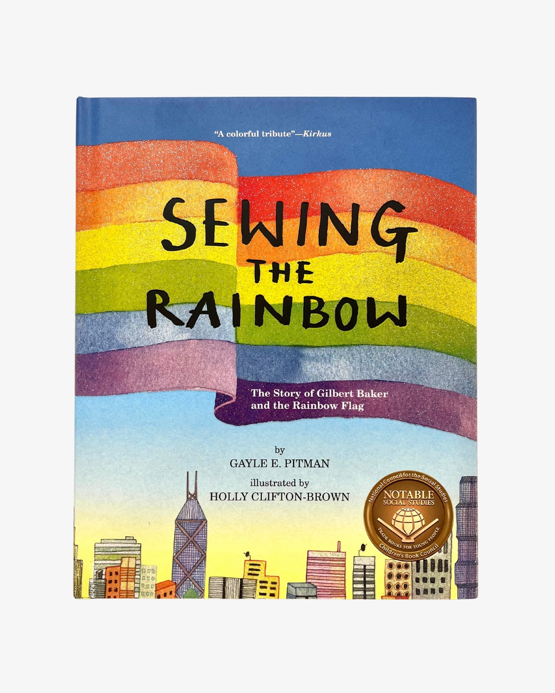 Sewing the Rainbow: The Story of Gilbert Baker and the Rainbow Flag by Gayle E. Pitman, PhD