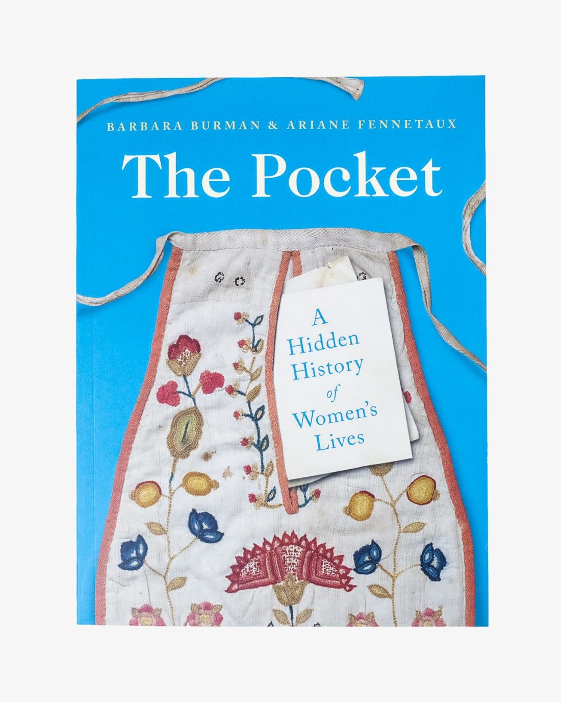 The Pocket: A Hidden History of Women&#39;s Lives by Barbara Burman and Ariana Fennetaux